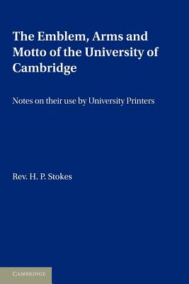 The Emblem, the Arms and the Motto of the University of Cambridge: Notes on Their Use by University Printers