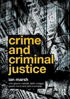 Crime and Criminal Justice. by Ian Marsh ... [Et Al.]