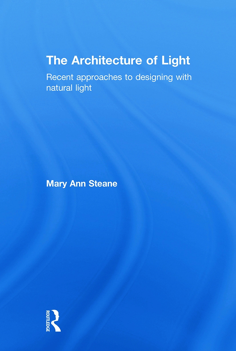 The Architecture of Light: Recent Approaches to Designing With Natural Light