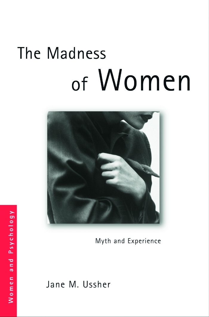 The Madness of Women: Myth and Experience