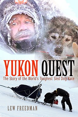 Yukon Quest: The Story of the World’s Toughest Sled Dog Race