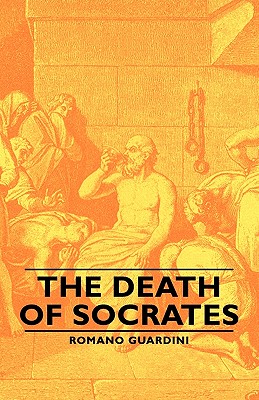 The Death of Socrates: An Interpretation of the Platonic Dialogues: Euthyphro, Apology, Crito and Phaedo