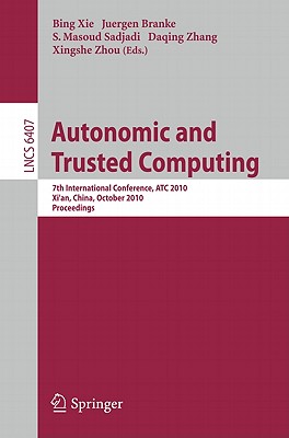 Autonomic and Trusted Computing: 7th International Conference, ATC 2010, Xi’an, China, October 26-29, 2010 Proceedings