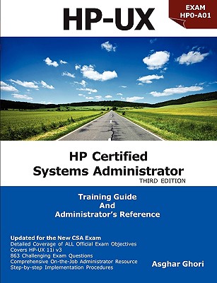 HP Certified Systems Administrator: Hp-ux 11i V3: Exam Hp0-a01: Training Guide and Adminstrator’s Reference