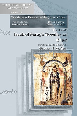Jacob of Sarug’s Homilies on Elijah: Metrical Homilies of Mar Jacob of Sarug