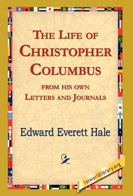 The Life of Christopher Columbus from His Own Letters and Journals