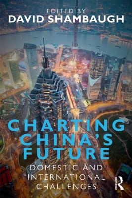 Charting China’s Future: Domestic and International Challenges