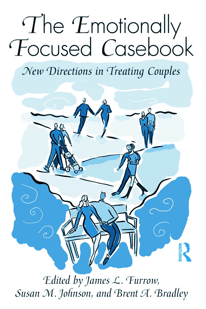 The Emotionally Focused Casebook: New Directions in Treating Couples