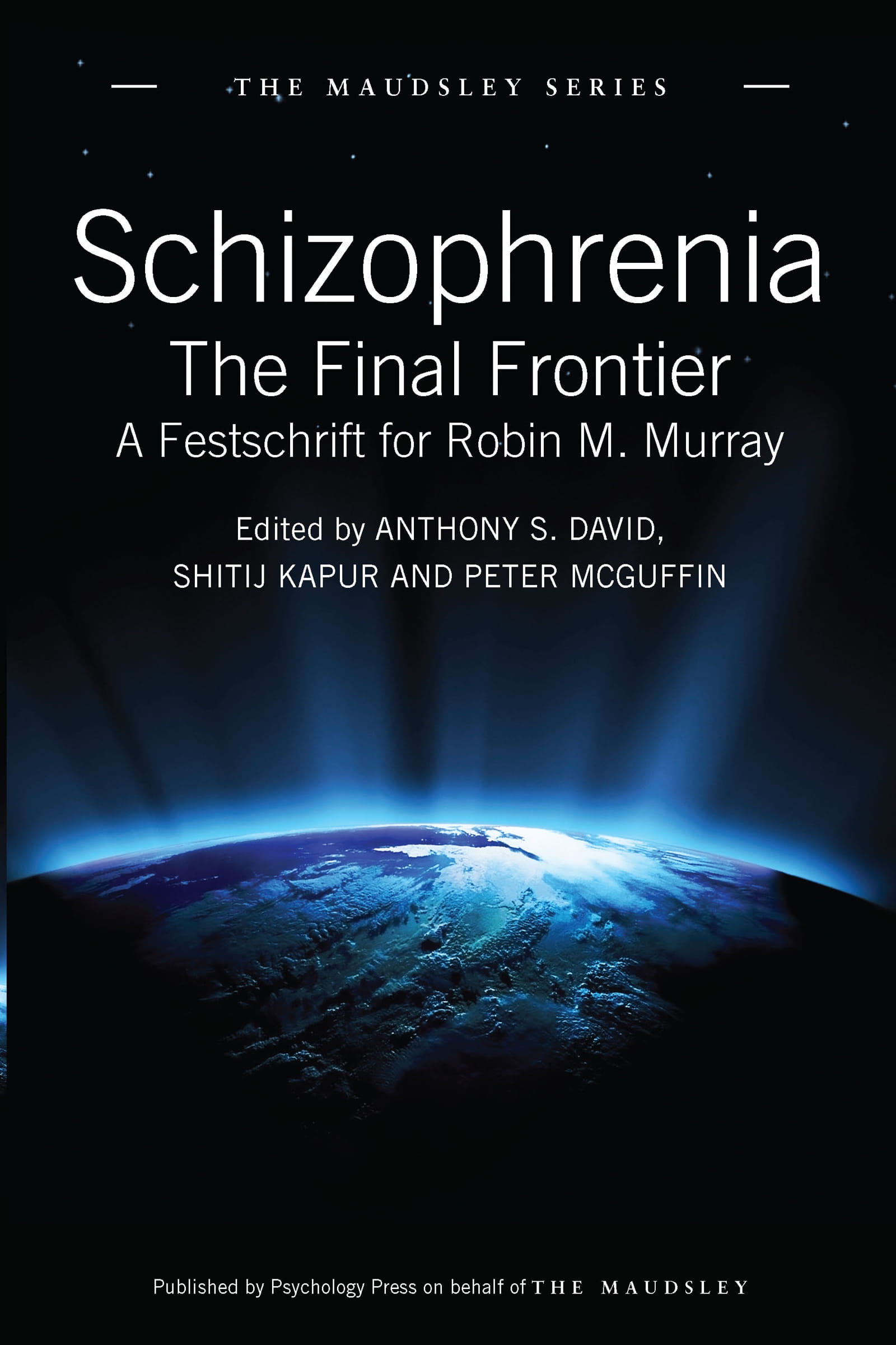 Schizophrenia: The Final Frontier - A Festschrift for Robin M. Murray