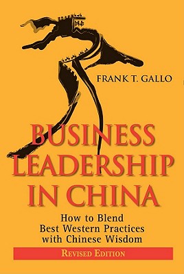 Business Leadership in China: How to Blend Best Western Practices with Chinese Wisdom