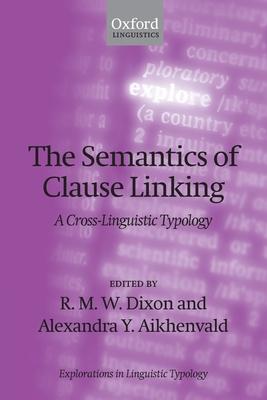 Semantics of Clause Linking: A Cross-Linguistic Typology