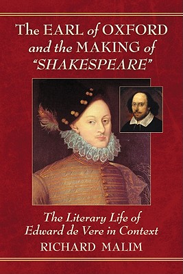 The Earl of Oxford and the Making of Shakespeare: The Literary Life of Edward de Vere in Context