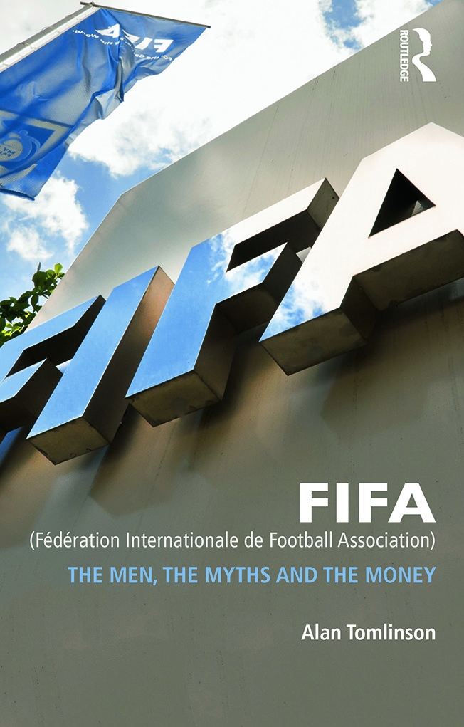 Fifa Federation Internationale De Football Association: The Men, the Myths and the Money