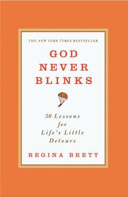 God Never Blinks: 50 Lessons for Life’s Little Detours