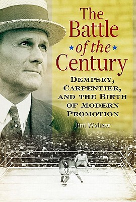 The Battle of the Century: Dempsey, Carpentier, and the Birth of Modern Promotion