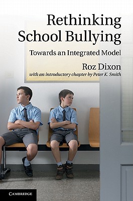 Rethinking School Bullying: Towards an Integrated Model