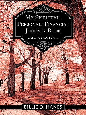 My Spiritual, Personal, Financial Journey Book: A Book of Daily Choices