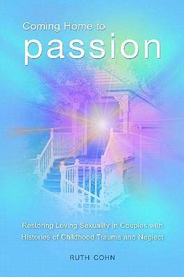 Coming Home to Passion: Restoring Loving Sexuality in Couples With Histories of Childhood Trauma and Neglect