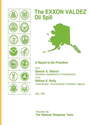 The Exxon Valdez Oil Spill: A Report to the President