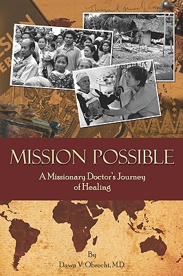 Mission Possible: A Missionary Doctor’s Journey of Healing