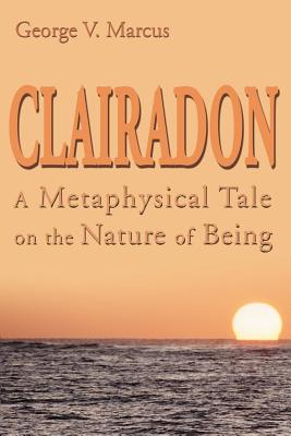 Clairadon: A Metaphysical Tale on Nature of Being