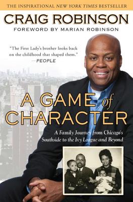 A Game of Character: A Family Journey from Chicago’s Southside to the Ivy League and Beyond