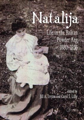 Natalija: Life in the Balkan Powder Keg, 1880-1956