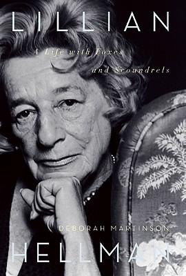 Lillian Hellman: A Life with Foxes and Scoundrels