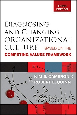 Diagnosing and Changing Organizational Culture: Based on the Competing Values Framework