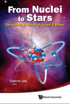 From Nuclei to Stars: Festschrift in Honor of Gerald E. Brown