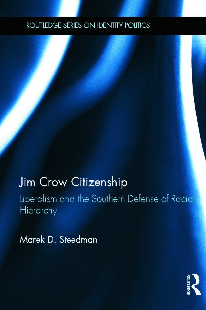 Jim Crow Citizenship: Liberalism And The Southern Defense of Racial Hierarchy