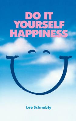Do-It-Yourself Happiness: How to Be Your Own Counselor