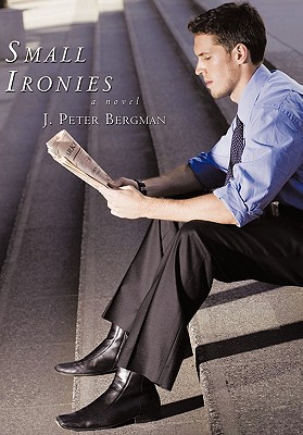 Small Ironies: A Novel