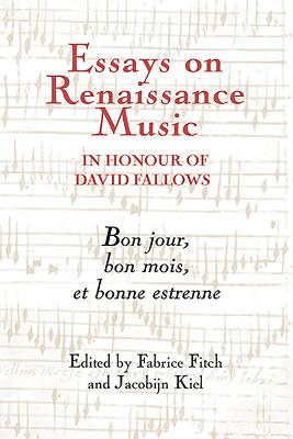 Essays on Renaissance Music in Honour of David Fallows: Bon Jour, Bon Mois Et Bonne Estrenne