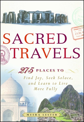 Sacred Travels: 274 Places to Find Joy, Seek Solace, and Learn to Live More Fully