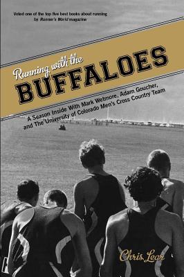 Running with the Buffaloes: A Season Inside with Mark Wetmore, Adam Goucher, and the University of Colorado Men’s Cross Country