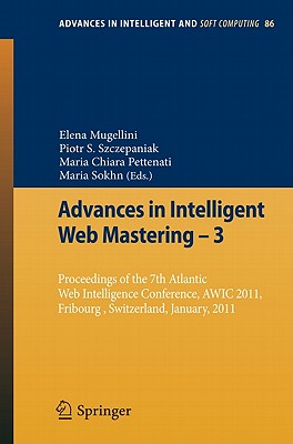 Advances in Intelligent Web Mastering 3: Proceedings of the 7th Atlantic Web Intelligence Conference, AWIC 2011, Fribourg, Switz