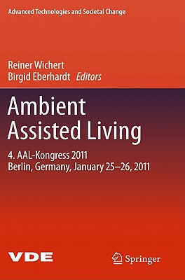 Ambient Assisted Living: 4. Aal-kongress 2011, Berlin, Germany, January 25-26, 2011