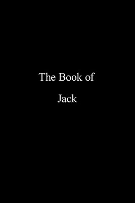 The Book of Jack: A Compilation of Peace, Mercy, Reality and Modern Living