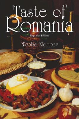 Taste of Romania: Its Cookery and Glimpses of Its History, Folklore, Art, Literature, and Poetry
