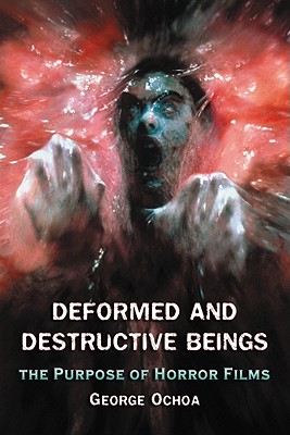Deformed and Destructive Beings: The Purpose of Horror Films