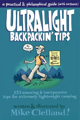 Ultralight Backpackin’ Tips: 153 Amazing & Inexpensive Tips for Extremely Lightweight Camping