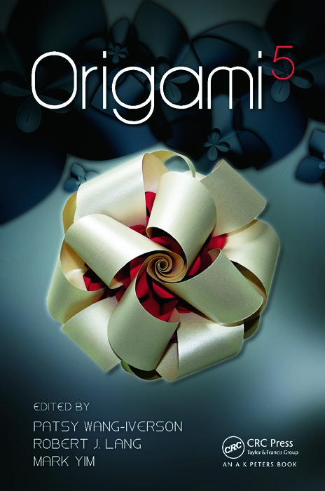 Origami 5: Fifth International Meeting of Origami Science, Mathematics, and Education