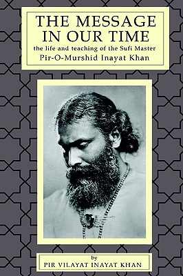 The Message in Our Time: The Life and Teaching of the Sufi Master Pir-o-murshid Inayat Khan.