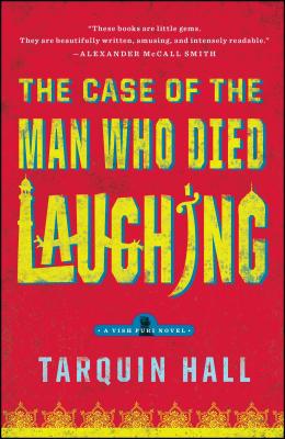 The Case of the Man Who Died Laughing: From the Files of Vish Puri, India’s Most Private Investigator
