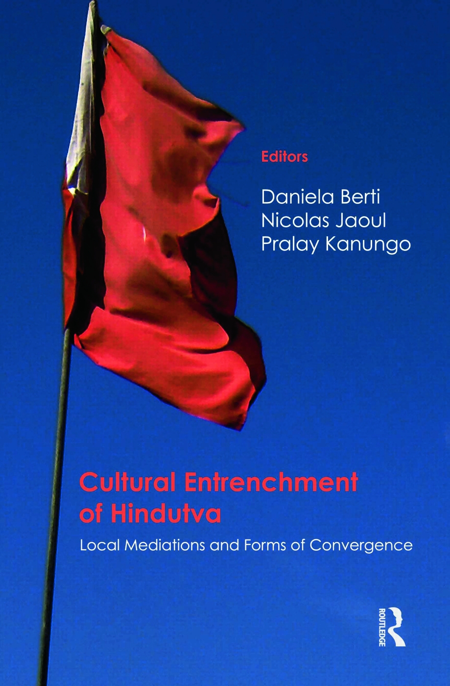 Cultural Entrenchment of Hindutva: Local Mediations and Forms of Convergence