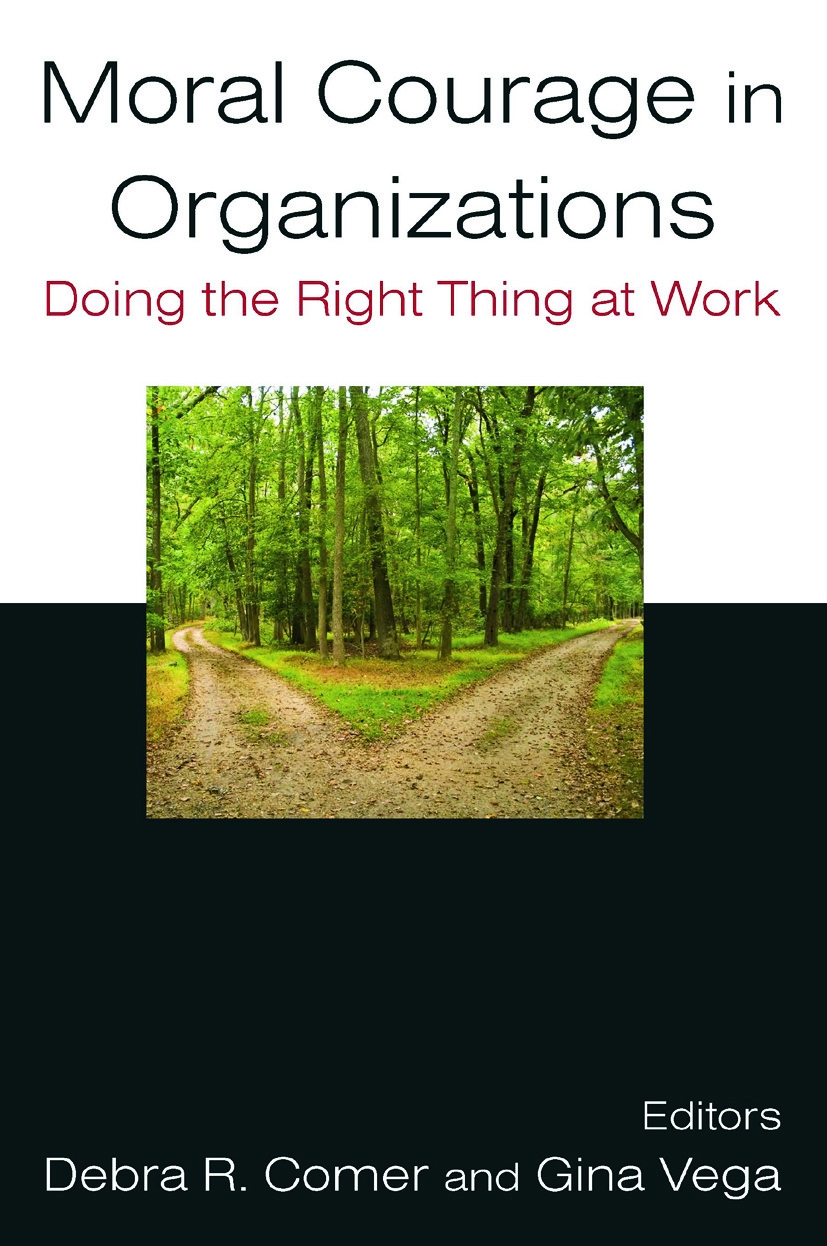 Moral Courage in Organizations: Doing the Right Thing at Work: Doing the Right Thing at Work