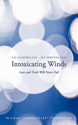 La’almerillis - Da’melvia Lee Intoxicating Winds: Love and Truth Will Never Fail
