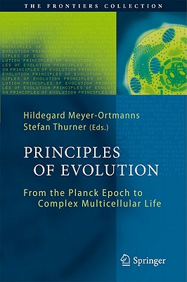 Principles of Evolution: From the Planck Epoch to Complex Multicellular Life