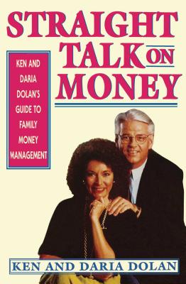 Straight Talk on Money: Ken and Daria Donlan’s Guide to Family Money Management